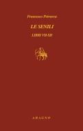 Ebook Le senili. Libri VII-XII di Francesco Petrarca edito da Nino Aragno Editore