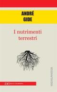 Ebook I nutrimenti terrestri di André Gide edito da Edizioni Clandestine