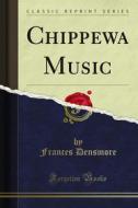 Ebook Chippewa Music di Frances Densmore edito da Forgotten Books