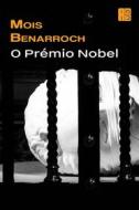 Ebook O Prémio Nobel di Mois Benarroch edito da Babelcube Inc.