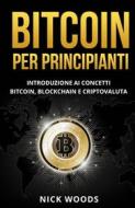 Ebook Bitcoin Per Principianti di Nick Woods edito da Publishing Forte