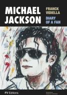 Ebook Michael Jackson, The Diary of a Fan di Onésimo Colavidas, Franck Vidiella edito da FV Éditions