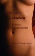 Ebook Feuchte Gedanken di Bettina-Christin Lemke edito da Books on Demand