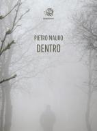 Ebook Dentro di Pietro Mauro edito da Pietro Mauro