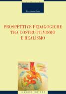 Ebook Prospettive pedagogiche tra costruttivismo e realismo di Enricomaria Corbi edito da Liguori Editore