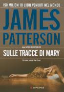 Ebook Sulle tracce di Mary di James Patterson edito da Longanesi
