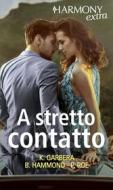 Ebook A stretto contatto di Katherine Garbera, Brenda Hammond, Paula Roe edito da HarperCollins Italia