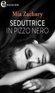 Ebook Seduttrice in pizzo nero (eLit) di Mia Zachary edito da HarperCollins Italia