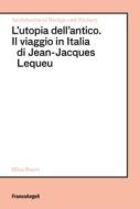 Ebook L'utopia dell'antico di Elisa Boeri edito da Franco Angeli Edizioni