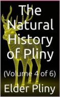 Ebook The Natural History of Pliny di The Elder Pliny edito da iOnlineShopping.com