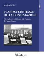 Ebook L’«anima cristiana» della contestazione di Maria Bocci edito da Edizioni Studium S.r.l.