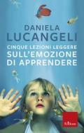 Ebook Cinque lezioni leggere sull'emozione di apprendere di Lucangeli Daniela edito da Edizioni Centro Studi Erickson