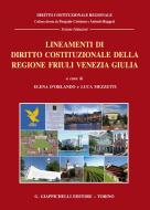Ebook Lineamenti di diritto costituzionale della regione Friuli Venezia Giulia di AA.VV. edito da Giappichelli Editore