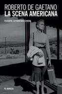 Ebook La scena americana di Roberto De Gaetano edito da Mimesis Edizioni