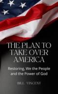 Ebook The Plan to Take Over America di Bill Vincent edito da RWG Publishing