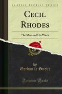 Ebook Cecil Rhodes di Gordon le Sueur edito da Forgotten Books