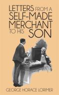 Ebook Letters from a Self-Made Merchant to His Son di George Horace Lorimer edito da Enhanced Media Publishing