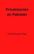 Ebook Privatización En Pakistán di Shahid Hussain Raja edito da Babelcube Inc.