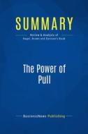 Ebook Summary: The Power of Pull di BusinessNews Publishing edito da Business Book Summaries