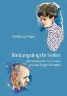 Ebook Bindungsängste heilen di Wolfgang Krüger edito da Books on Demand