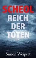 Ebook Scheol – Reich der Toten di Simon Weipert edito da Books on Demand