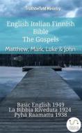 Ebook English Italian Finnish Bible - The Gospels - Matthew, Mark, Luke & John di Truthbetold Ministry edito da TruthBeTold Ministry