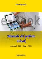 Ebook Manuale del perfetto Ebook di Italo Degregori edito da Edizioni R.E.I.