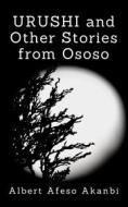 Ebook URUSHI and Other Stories from Ososo di Albert Afeso Akanbi edito da Publiseer