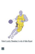 Ebook Showboat, la vita di Kobe Bryant di Roland Lazenby edito da 66THAND2ND