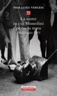 Ebook La notte in cui Mussolini perse la testa di Pier Luigi Vercesi edito da Neri Pozza