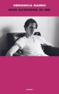 Ebook Non scrivere di me di Raimo Veronica edito da Einaudi