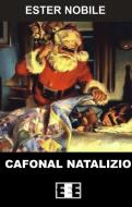 Ebook Cafonal Natalizio di Ester Nobile edito da Edizioni Esordienti E-book