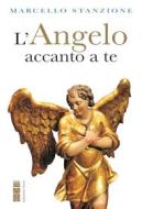 Ebook L'Angelo accanto a te di Stanzione Marcello edito da Ares