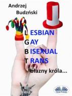 Ebook Lesbian Gay Bisexual Trans... B?azny Króla di Andrzej Stanislaw Budzinski edito da Tektime