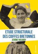 Ebook Etude structurale des coiffes bretonnes di Jérôme Rocaboy edito da Publishroom
