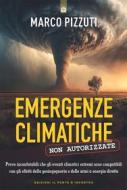 Ebook Emergenze climatiche non autorizzate di Marco Pizzuti edito da Edizioni Il Punto d'incontro