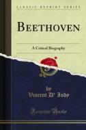 Ebook Beethoven di Vincent D' Indy edito da Forgotten Books
