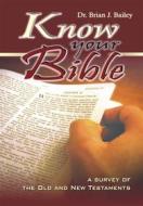 Ebook Know Your Bible di Dr. Brian J. Bailey edito da Zion Christian Publishers