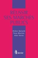Ebook Réussir ses marchés publics di Didier Batselé, Tony Mortier, Alex Yerna edito da Éditions Larcier