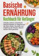 Ebook Basische Ernährung Kochbuch für Anfänger di Nina Vogt edito da Books on Demand