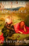 Ebook The Cell of Self-Knowledge di H. Pepwell edito da H. Pepwell