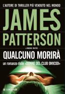 Ebook Qualcuno morirà di James Patterson, Maxine Paetro edito da Longanesi