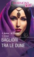 Ebook Bagliori tra le dune di Kate Walker, Michelle Conder, Caitlin Crews edito da HarperCollins Italia