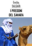 Ebook I predoni del Sahara di Emilio Salgari edito da Greenbooks Editore