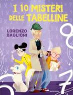 Ebook I 10 misteri delle tabelline di Baglioni Lorenzo edito da Mondadori