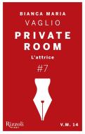Ebook Private Room #7 di Vaglio Bianca Maria edito da Rizzoli First