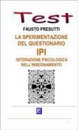 Ebook La sperimentazione del Questionario IPI - Interazione Psicologica nell&apos;Insegnamento di Fausto Presutti edito da I.S.P.E.F.