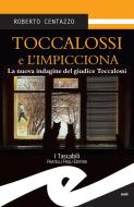 Ebook Toccalossi e l&apos;impicciona di Roberto Centazzo edito da Fratelli Frilli Editori