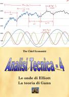 Ebook Analisi Tecnica 4 di The Chief Economist edito da .Edizioni La Sfinge