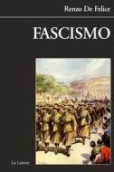 Ebook Fascismo di Renzo De Felice edito da Le Lettere